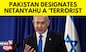 Pakistan designates Israeli PM Netanyahu a terrorist
